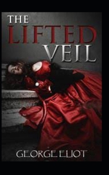 The Lifted Veil Illustrated