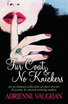 Paperback Fur Coat & No Knickers: An acclaimed collection of short stories and poems to warm the heart! Book