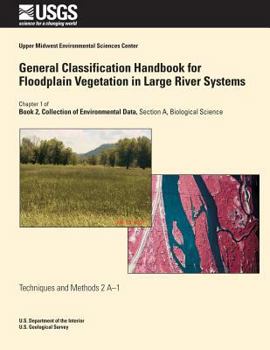 Paperback General Classification Handbook for Floodplain Vegetation in Large River Systems Book