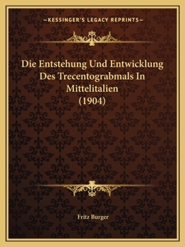 Paperback Die Entstehung Und Entwicklung Des Trecentograbmals In Mittelitalien (1904) [German] Book