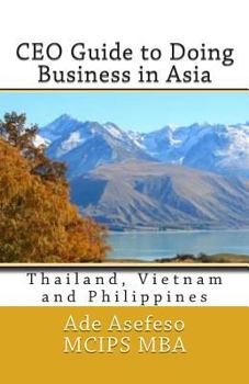 Paperback CEO Guide to Doing Business in Asia: Thailand, Vietnam and Philippines Book