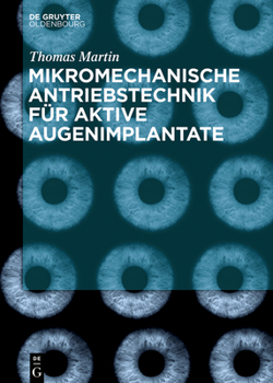 Mikromechanische Antriebstechnik: F�r Aktive Augenimplantate Mikromechanische Antriebstechnik F�r Augenimplantate