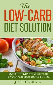 Paperback The Low-Carb Diet Solution: How to Effectively Lose Weight with the Proven Methods of Low-Carb Dieting Book