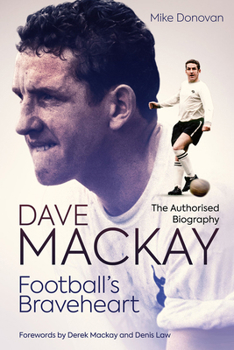 Hardcover Football's Braveheart: The Authorised Biography of Dave MacKay Book