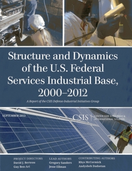 Paperback Structure and Dynamics of the U.S. Federal Services Industrial Base, 2000-2012 Book