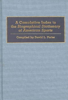 Hardcover A Cumulative Index to the Biographical Dictionary of American Sports Book