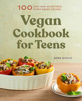 Paperback Vegan Cookbook for Teens: 100 Easy and Nutritious Plant-Based Recipes Book