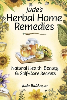 Paperback Jude's Herbal Home Remedies: Natural Health, Beauty & Home-Care Secrets Book