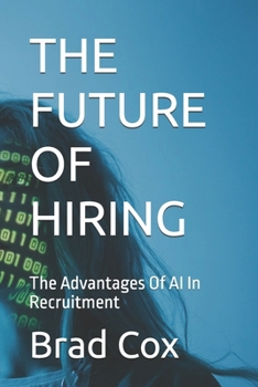 Paperback The Future of Hiring: The Advantages Of AI In Recruitment Book