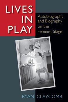 Paperback Lives in Play: Autobiography and Biography on the Feminist Stage Book