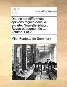 Paperback Doutes Sur Differentes Opinions Recues Dans La Societe. Nouvelle Edition. Revue Et Augmentee ... Volume 1 of 2 [French] Book