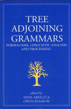 Paperback Tree Adjoining Grammars: Mathematical, Computational and Linguistic Properties Book