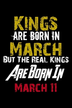 Kings Are Born In March Real Kings Are Born In March 11 Notebook Birthday Funny Gift: Lined Notebook / Journal Gift, 120 Pages, 6x9, Soft Cover, Matte Finish