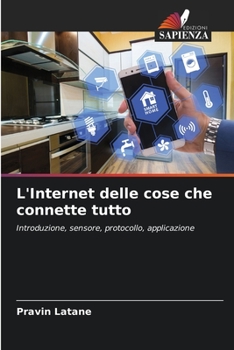 Paperback L'Internet delle cose che connette tutto [Italian] Book
