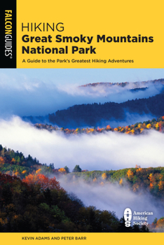 Paperback Hiking Great Smoky Mountains National Park: A Guide to the Park's Greatest Hiking Adventures Book