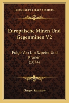 Paperback Europaische Minen Und Gegenminen V2: Folge Von Um Szpeter Und Kronen (1874) [German] Book