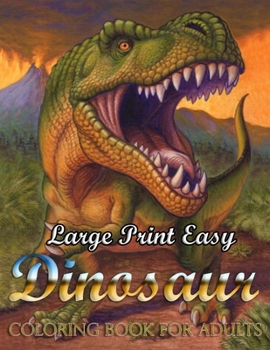 Paperback Large Print Easy Dinosaur Coloring Book For Adults: Coloring book for adults with dinosaurs Book