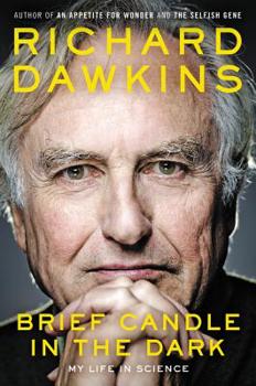 Brief Candle in the Dark: My Life in Science - Book #2 of the Richard Dawkins' Memoirs