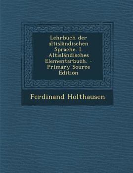 Paperback Lehrbuch Der Altislandischen Sprache. I. Altislandisches Elementarbuch. [German] Book