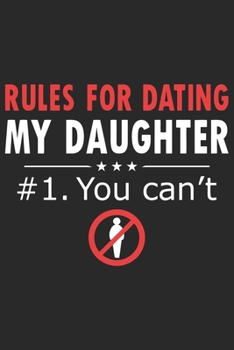 Paperback Rules for dating my daughter 1 you can't: A beautiful line journal and Perfect gift journal for mom and daughter (6x9 sizes 120 pages) Book