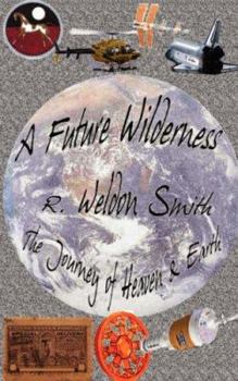 Paperback A Future Wilderness: The Journey of Heaven and Earth Book