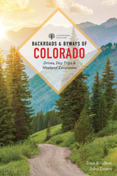Paperback Backroads & Byways of Colorado: Drives, Day Trips & Weekend Excursions Book