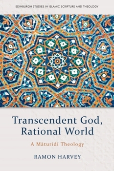 Paperback Transcendent God, Rational World: A Maturidi Theology Book