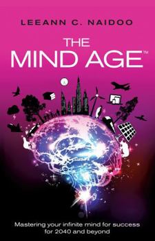 Paperback The Mind Age - Mastering your infinite mind for success for 2040 and beyond Book