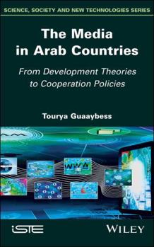 Hardcover The Media in Arab Countries: From Development Theories to Cooperation Policies Book