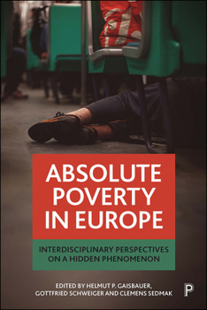 Paperback Absolute Poverty in Europe: Interdisciplinary Perspectives on a Hidden Phenomenon Book