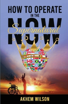 Paperback How to Operate in the Supernatural Now Book