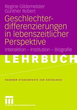 Paperback Geschlechterdifferenzierungen in Lebenszeitlicher Perspektive: Interaktion - Institution - Biografie [German] Book