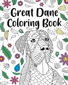 Paperback Great Dane Coloring Book: Adult Coloring Book, Dog Lover Gift, Floral Mandala Coloring Pages Book