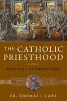 Paperback The Catholic Priesthood: Biblical Foundations Book