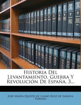 Paperback Historia del Levantamiento, Guerra y Revolucion de Espana, 3... [Spanish] Book
