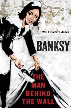 Hardcover Banksy: The Man Behind the Wall Book