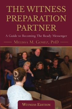 Paperback The Witness Preparation Partner: A Guide to Becoming the Ready Messenger (Witness Edition) Book