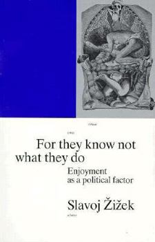 Paperback For They Know Not What They Do: Enjoyment as a Political Factor Book