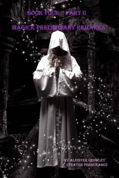 Paperback Book Four PART II MAGICK PRELIMINARY REMARKS Book