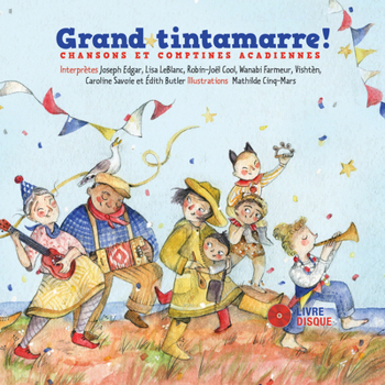 Hardcover Grand Tintamarre!: Chansons Et Comptines Acadiennes [French] Book