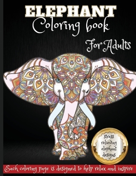 Paperback Elefant Coloring Book For Adults: Beautiful Elephants Designs for Stress Relief and Relaxation Book