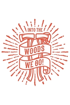 Into The Woods We Go: Wandern Hiking Geschenk F�r Wanderer Dina5 Blanko Notizbuch Tagebuch Planer Notizblock Malheft Kladde Journal Strazze