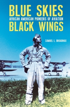 Hardcover Blue Skies, Black Wings: African American Pioneers of Aviation Book