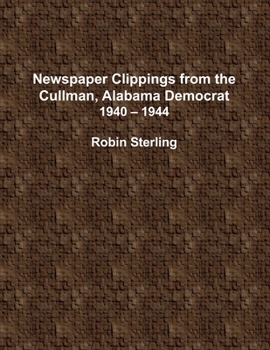Paperback Newspaper Clippings from the Cullman, Alabama Democrat 1940 - 1944 Book