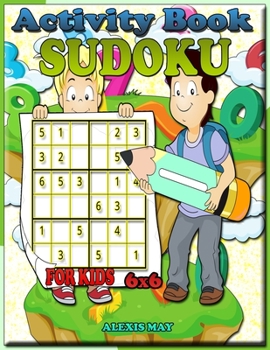 Activity Book Sudoku for Kids 6x6: childrens books logic puzzle puzzle book sudoku kid easy