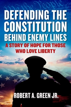 Hardcover Defending the Constitution Behind Enemy Lines: A Story of Hope for Those Who Love Liberty Book