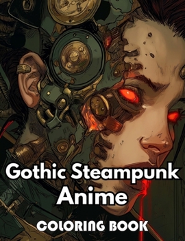 Paperback Gothic Steampunk Anime Coloring Book: Beautiful Edition 100+ Unique and Beautiful High-quality Designs Book
