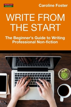 Paperback Write From The Start: The Beginner's Guide to Writing Professional Non-Fiction Book