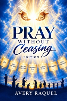 Paperback Pray Without Ceasing Edition 2: A Scripture-Based Prayer Guide for Building Faith, Trusting God's Will, and Developing a Consistent Prayer Life Book