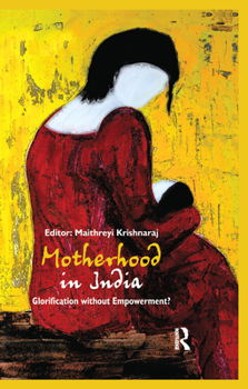 Paperback Motherhood in India: Glorification Without Empowerment? Book
